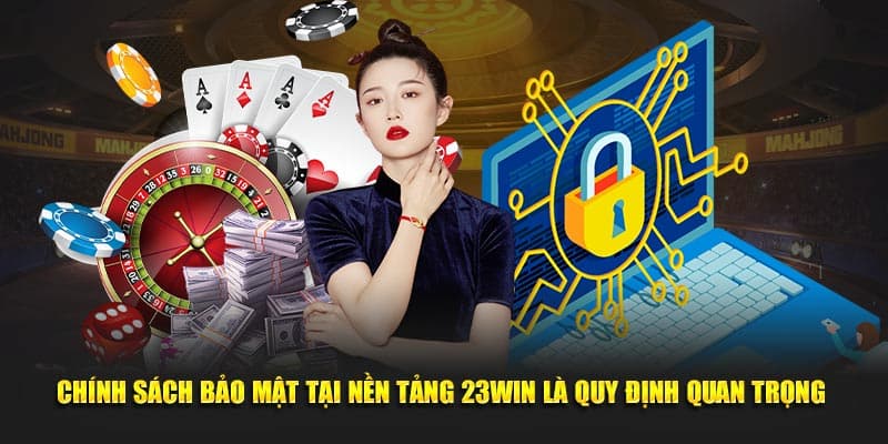 Các biện pháp trong chính sách bảo mật tiên tiến tại 23Win